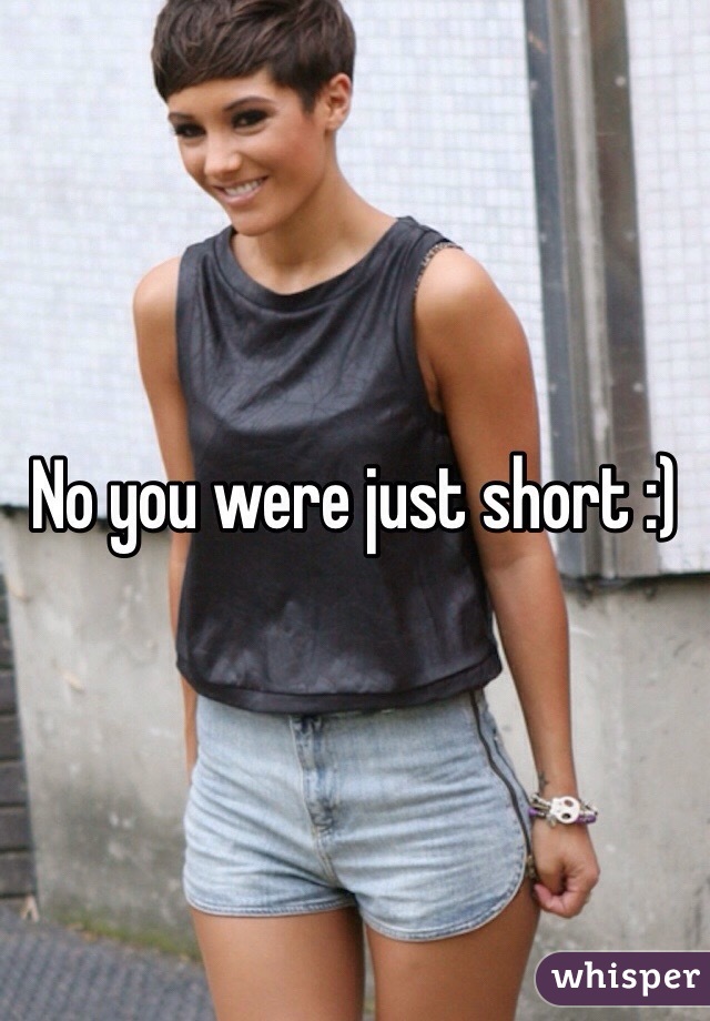 No you were just short :)