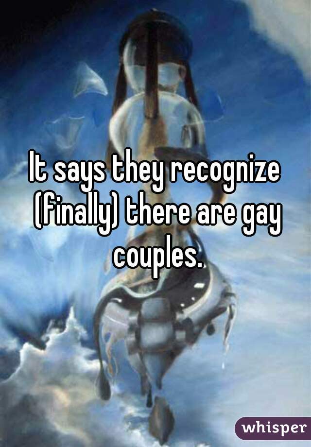 It says they recognize (finally) there are gay couples.