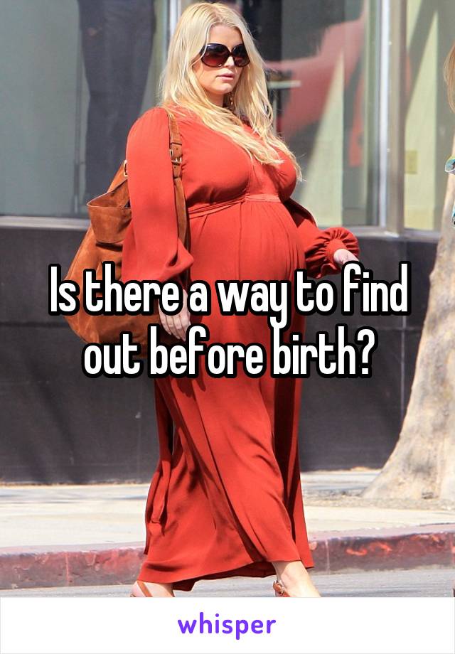 Is there a way to find out before birth?