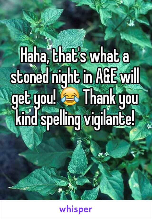 Haha, that's what a stoned night in A&E will get you! 😂 Thank you kind spelling vigilante! 