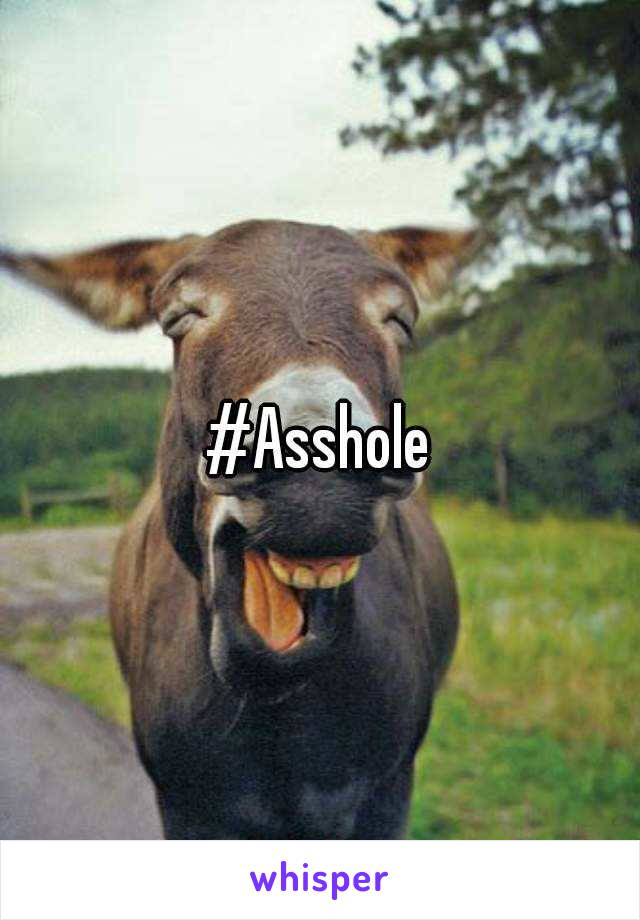 #Asshole