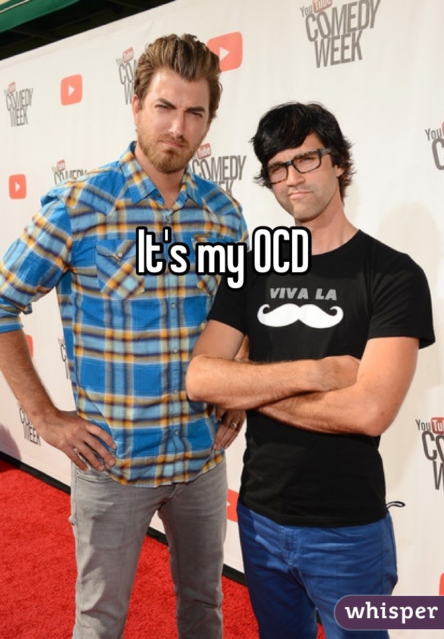 It's my OCD