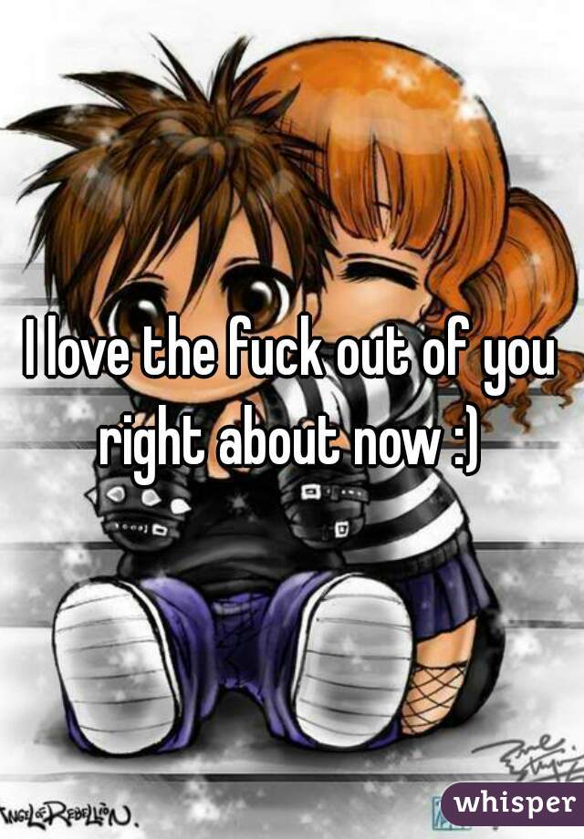 I love the fuck out of you right about now :) 