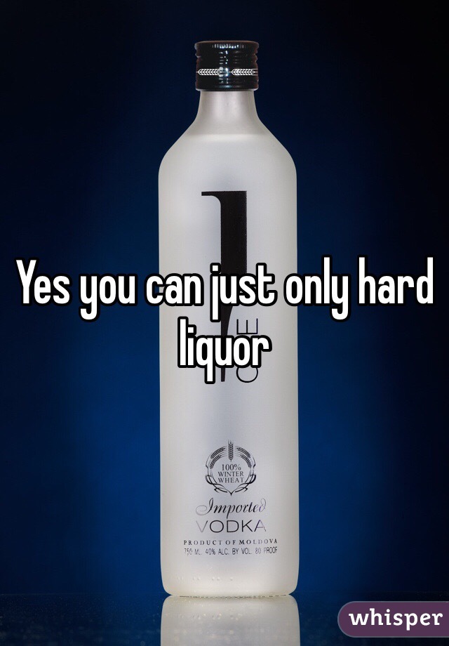 Yes you can just only hard liquor