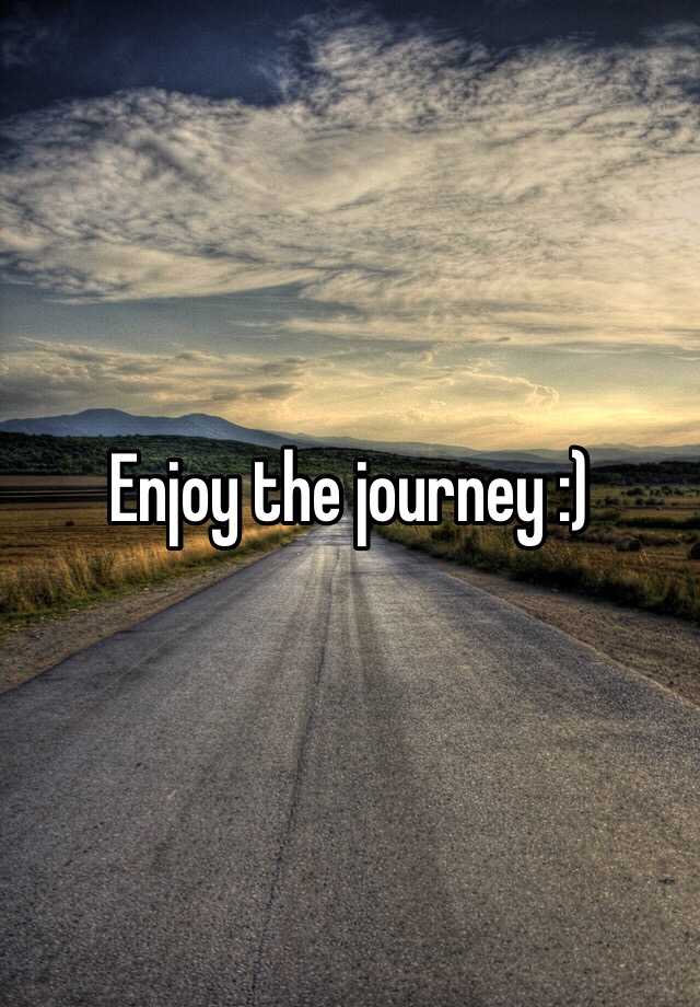 enjoy the journey em portugues