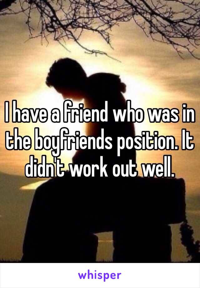 I have a friend who was in the boyfriends position. It didn't work out well.