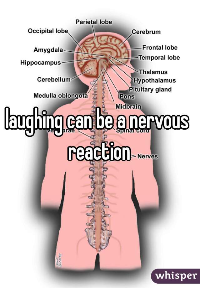 laughing can be a nervous  reaction 