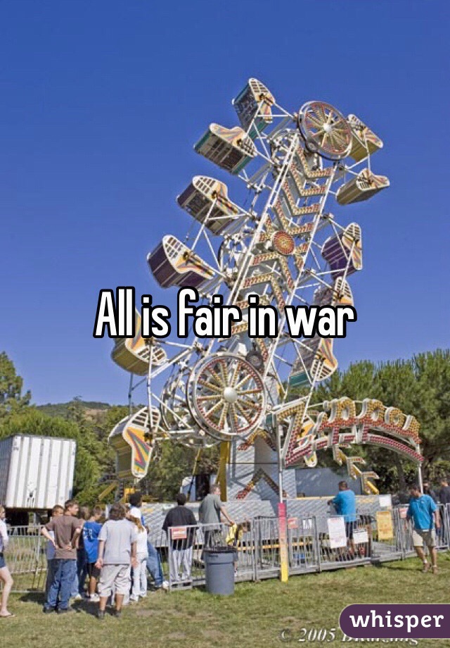 All is fair in war