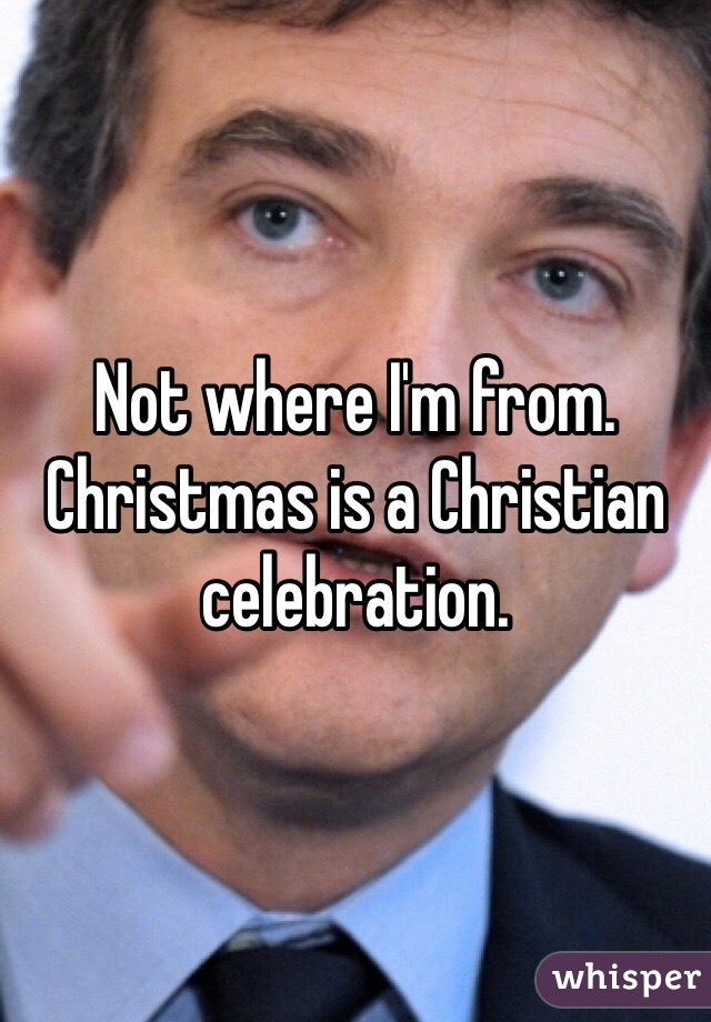 Not where I'm from. Christmas is a Christian celebration.