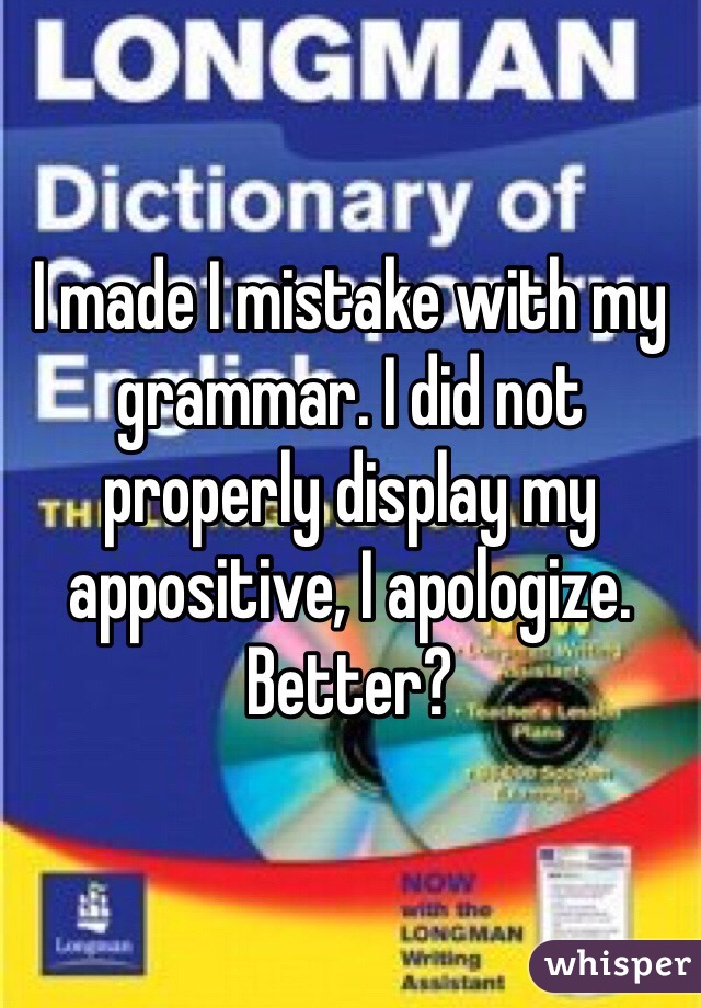 I made I mistake with my grammar. I did not properly display my appositive, I apologize. Better? 