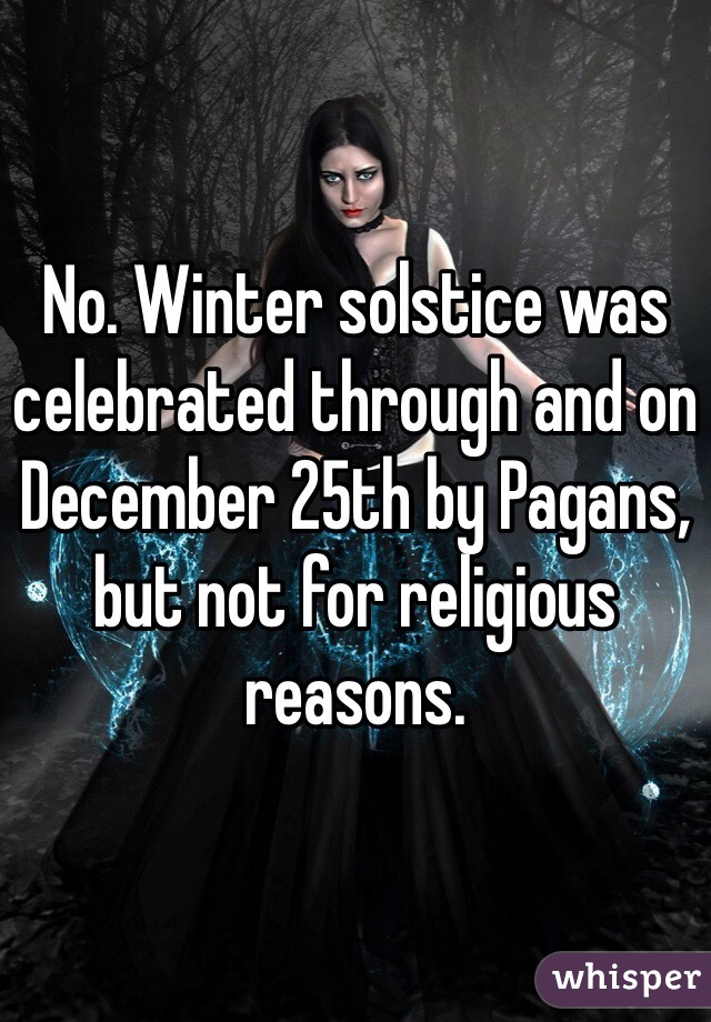 No. Winter solstice was celebrated through and on December 25th by Pagans, but not for religious reasons. 