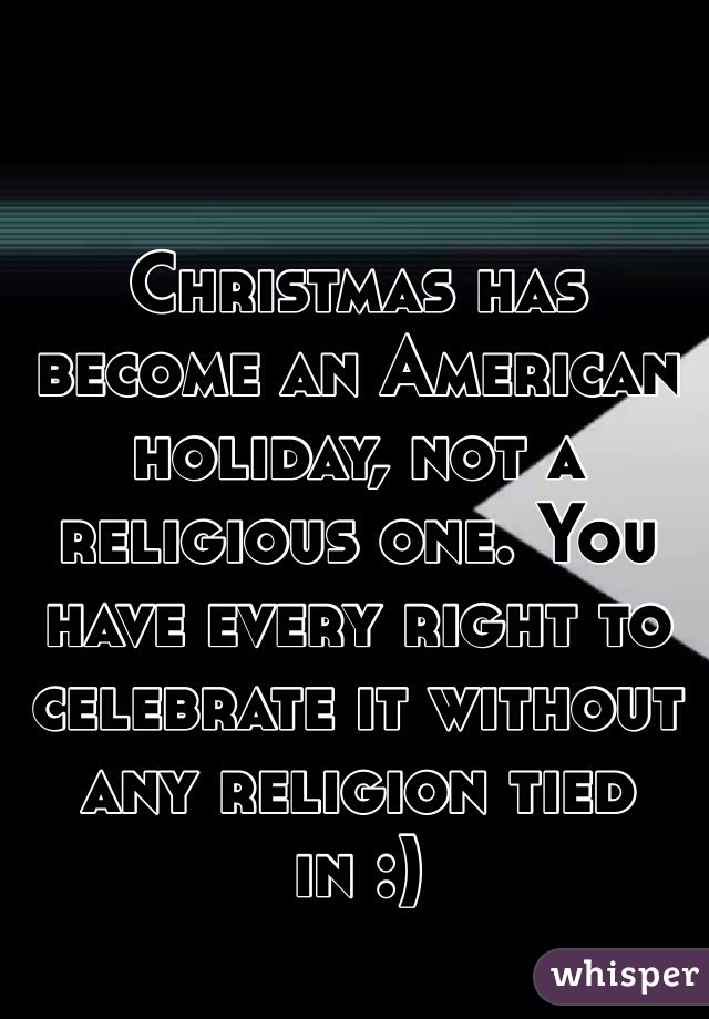 Christmas has become an American holiday, not a religious one. You have every right to celebrate it without any religion tied in :)