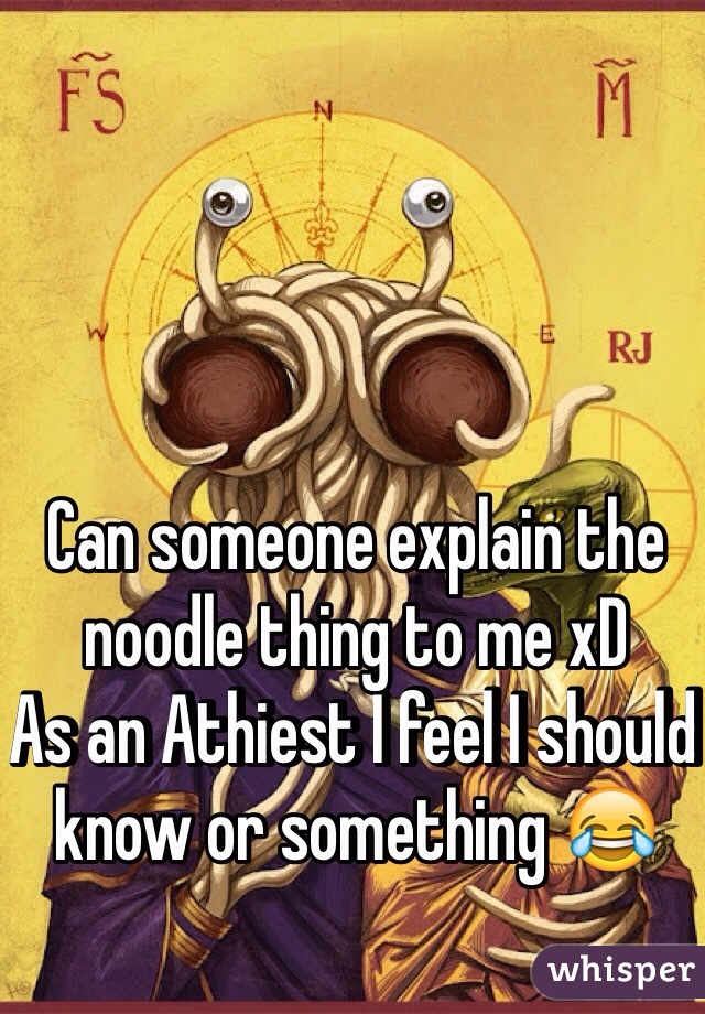 Can someone explain the noodle thing to me xD 
As an Athiest I feel I should know or something 😂