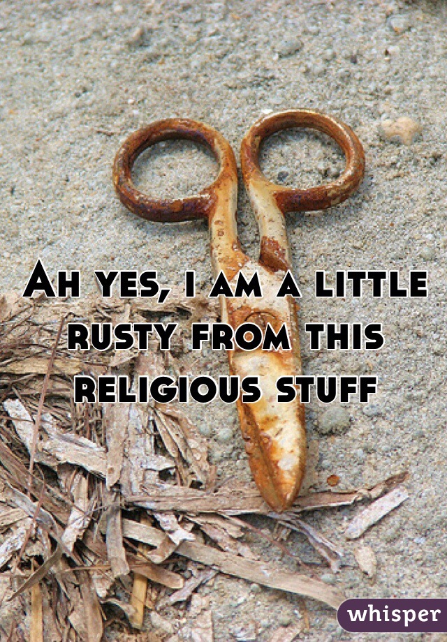 Ah yes, i am a little rusty from this religious stuff