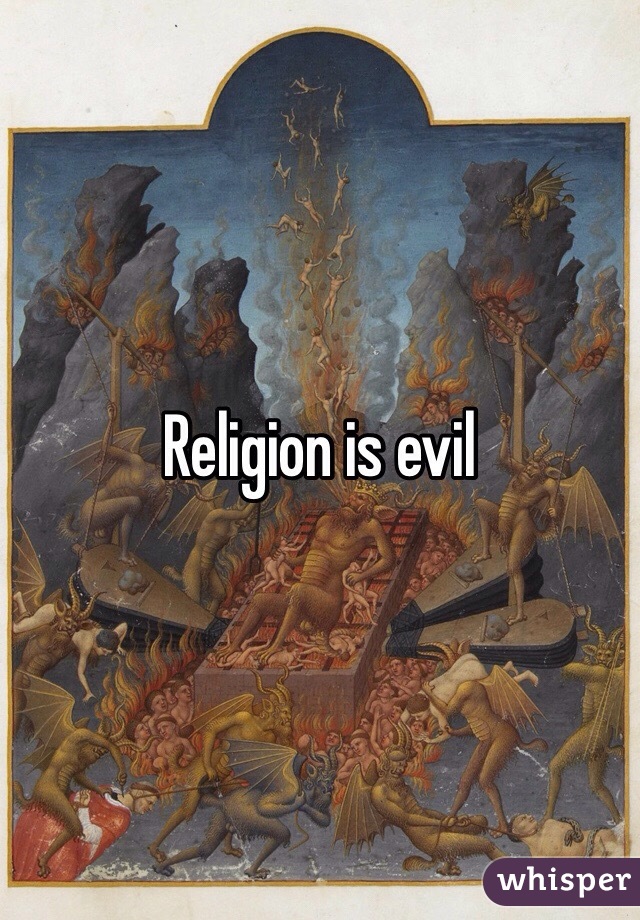 Religion is evil 