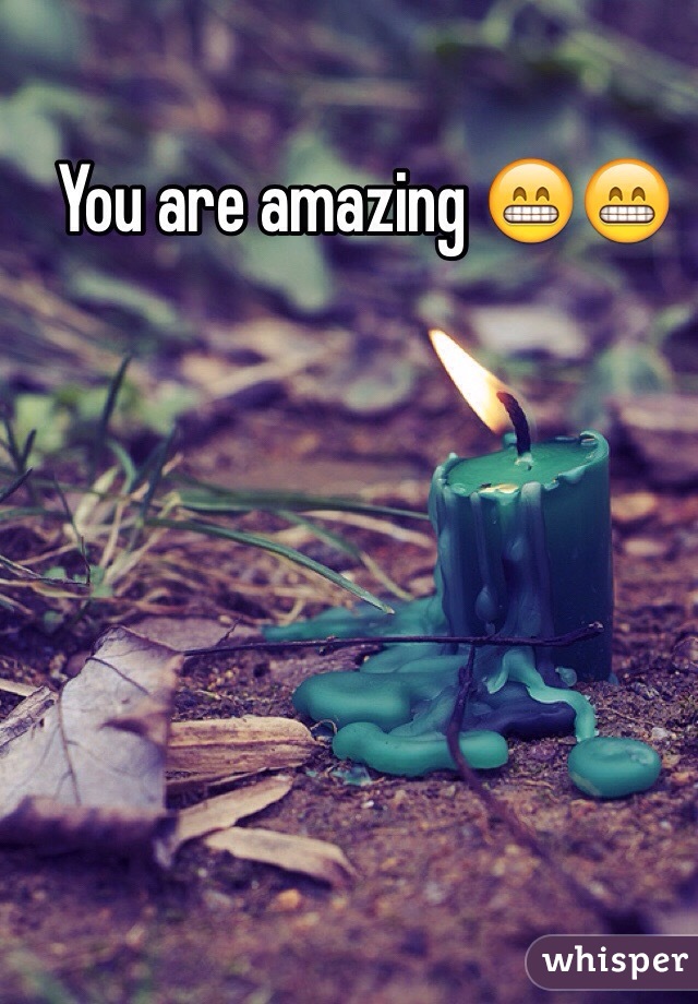 You are amazing 😁😁