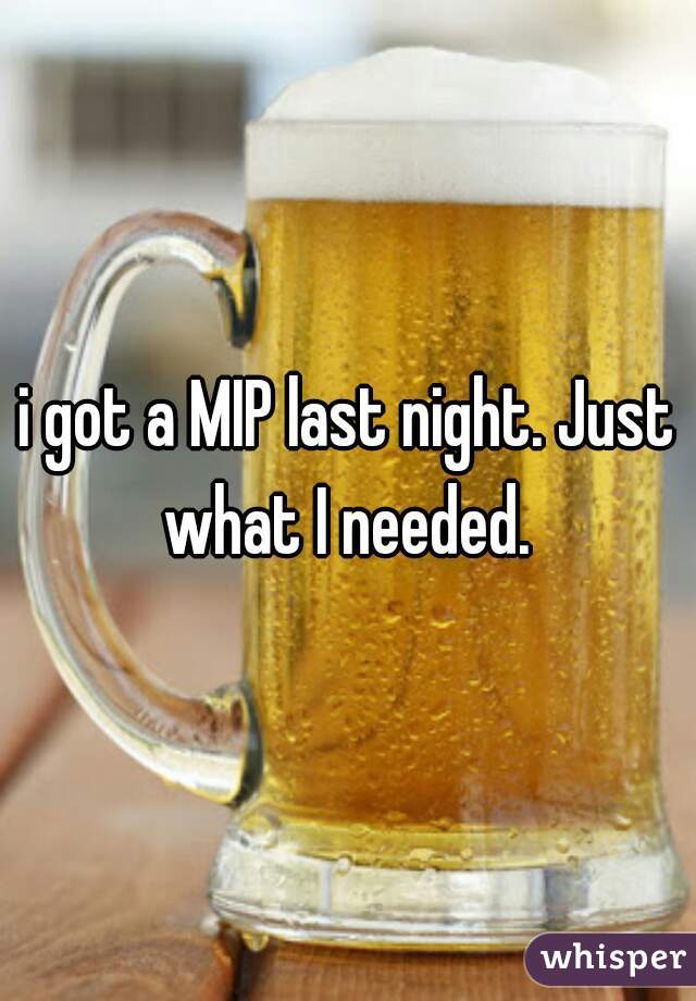 i got a MIP last night. Just what I needed. 