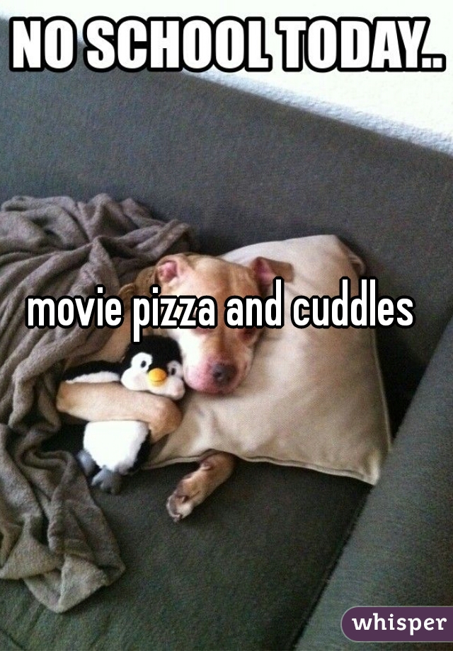 movie pizza and cuddles 