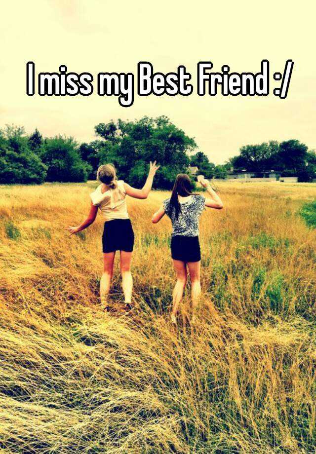 What Should I Do If I Miss My Best Friend