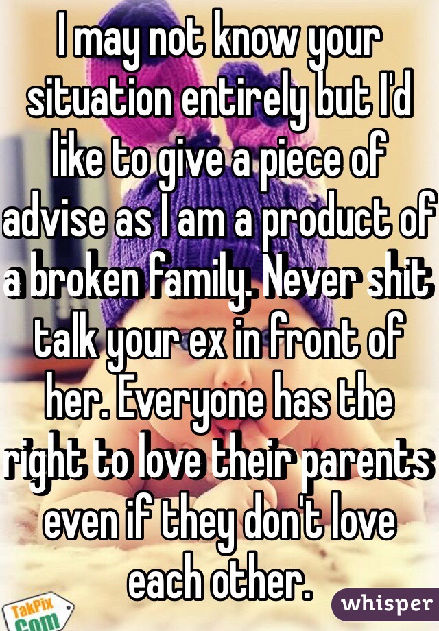 I may not know your situation entirely but I'd like to give a piece of advise as I am a product of a broken family. Never shit talk your ex in front of her. Everyone has the right to love their parents even if they don't love each other. 