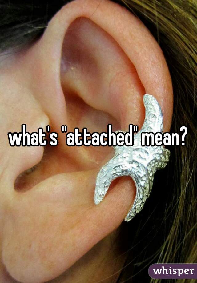 what's "attached" mean?