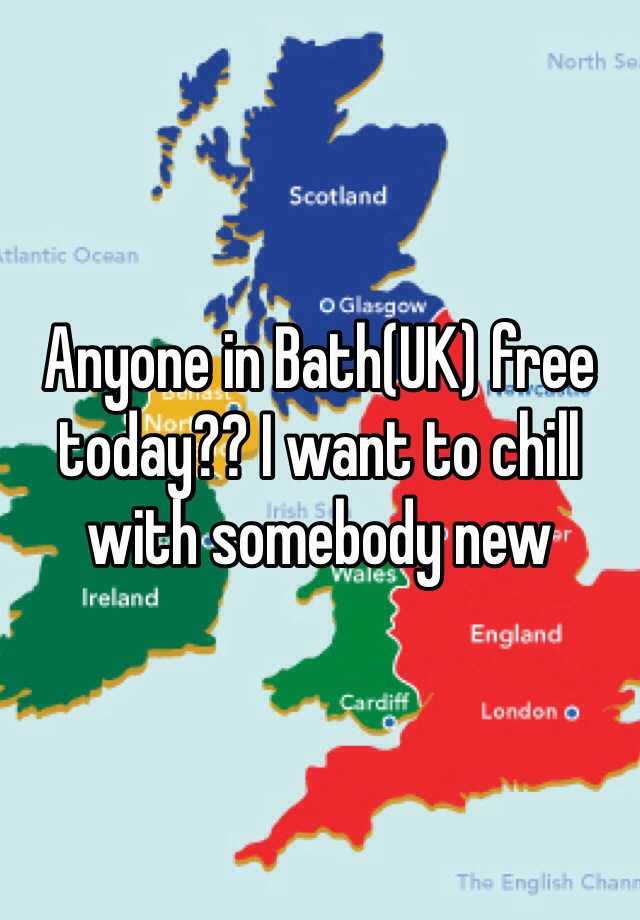 anyone-in-bath-uk-free-today-i-want-to-chill-with-somebody-new