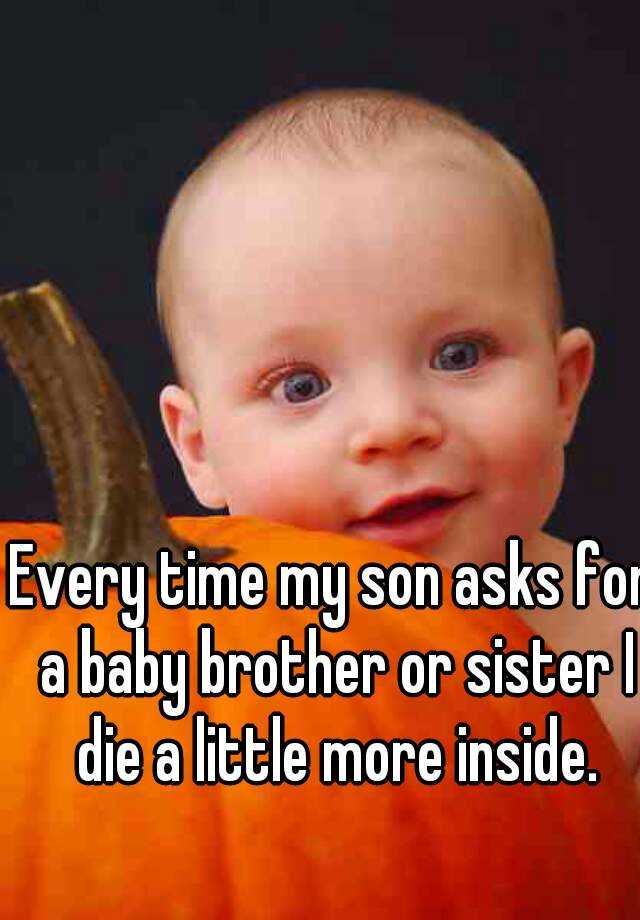 every-time-my-son-asks-for-a-baby-brother-or-sister-i-die-a-little-more