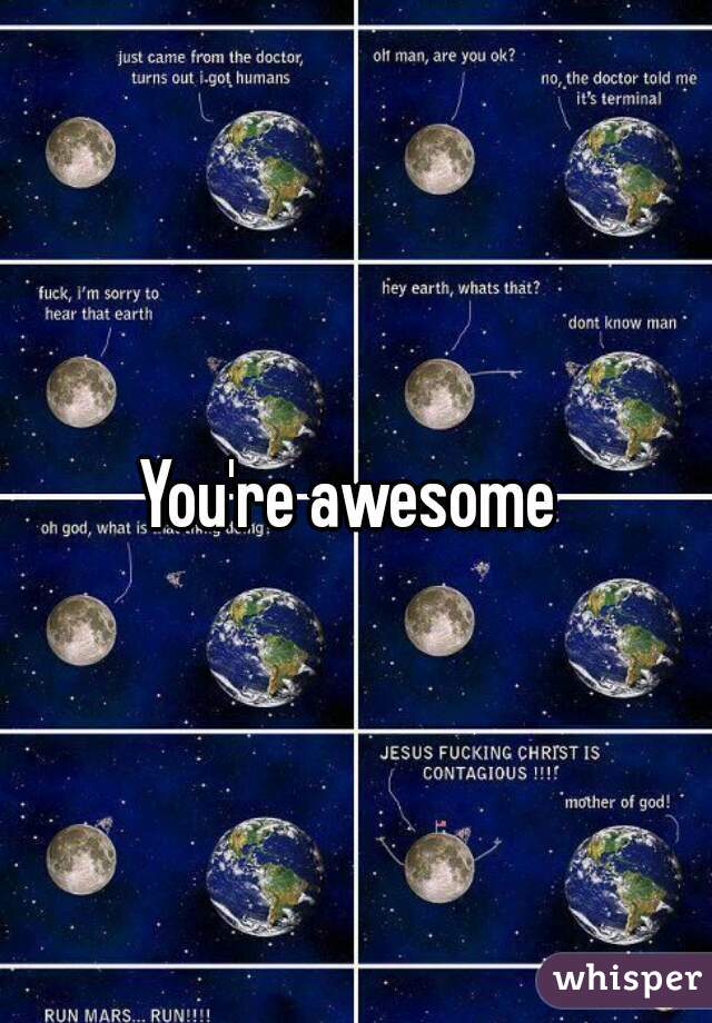 You're awesome 