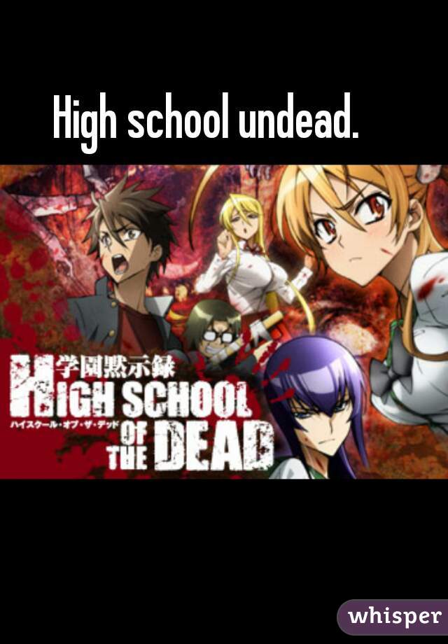 High school undead. 