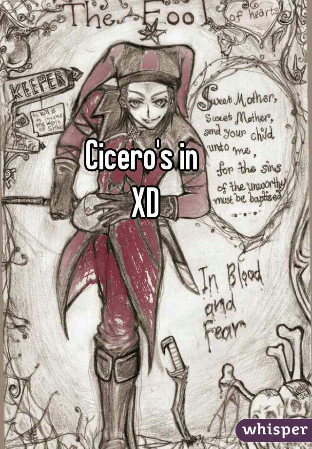 Cicero's in
 XD