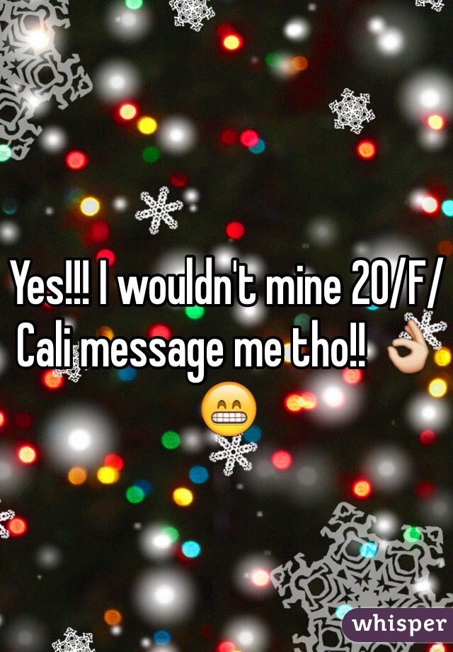 Yes!!! I wouldn't mine 20/F/Cali message me tho!! 👌😁