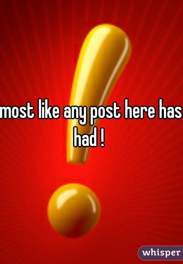 most like any post here has had !  