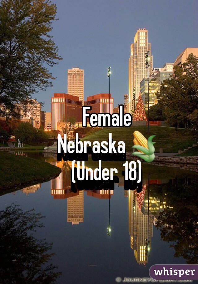 Female 
Nebraska 🌽
(Under 18)