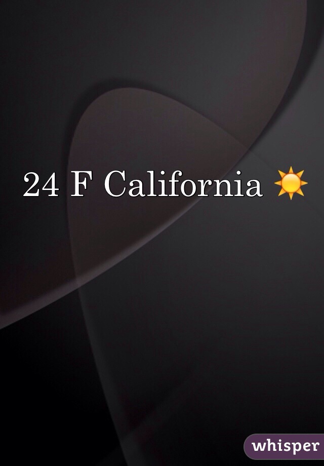 24 F California ☀️