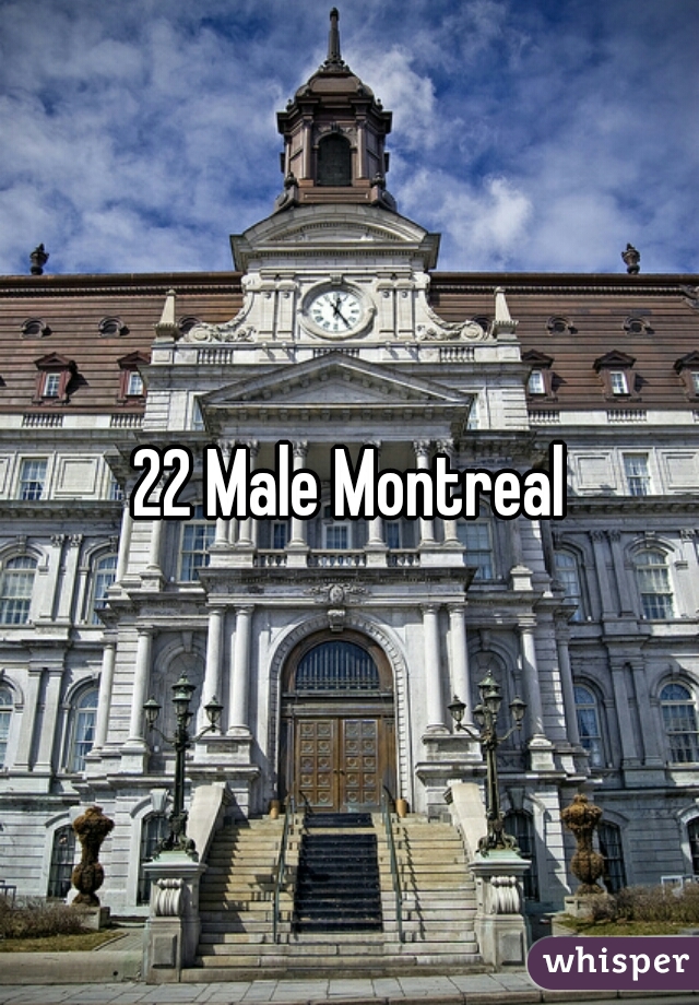 22 Male Montreal