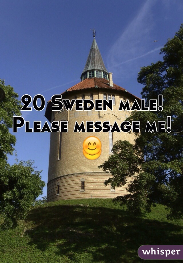 20 Sweden male! Please message me! 😊