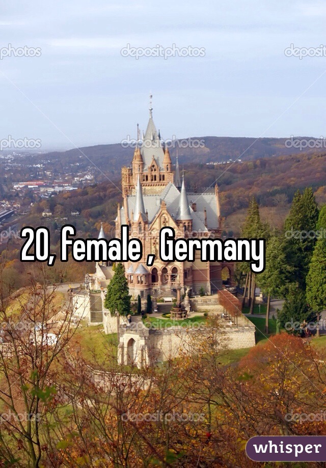 20, female , Germany 