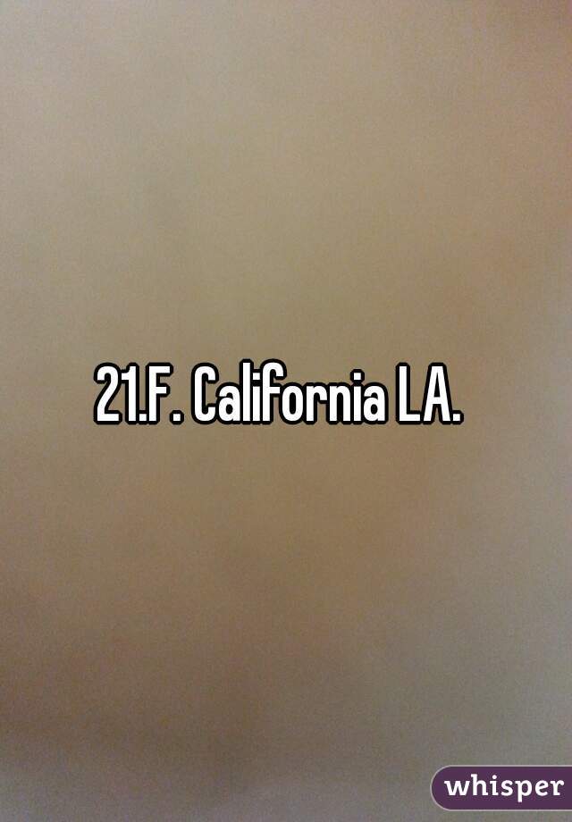 21.F. California LA. 