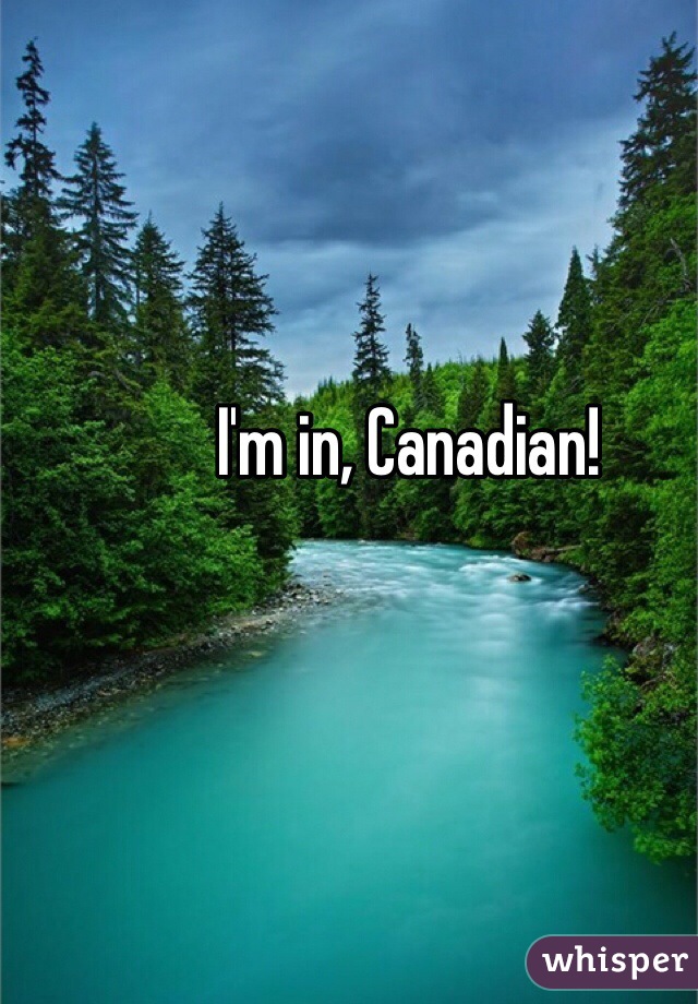 I'm in, Canadian! 