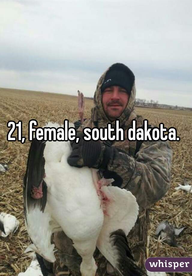 21, female, south dakota. 