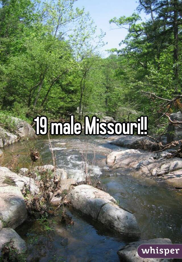 19 male Missouri!!