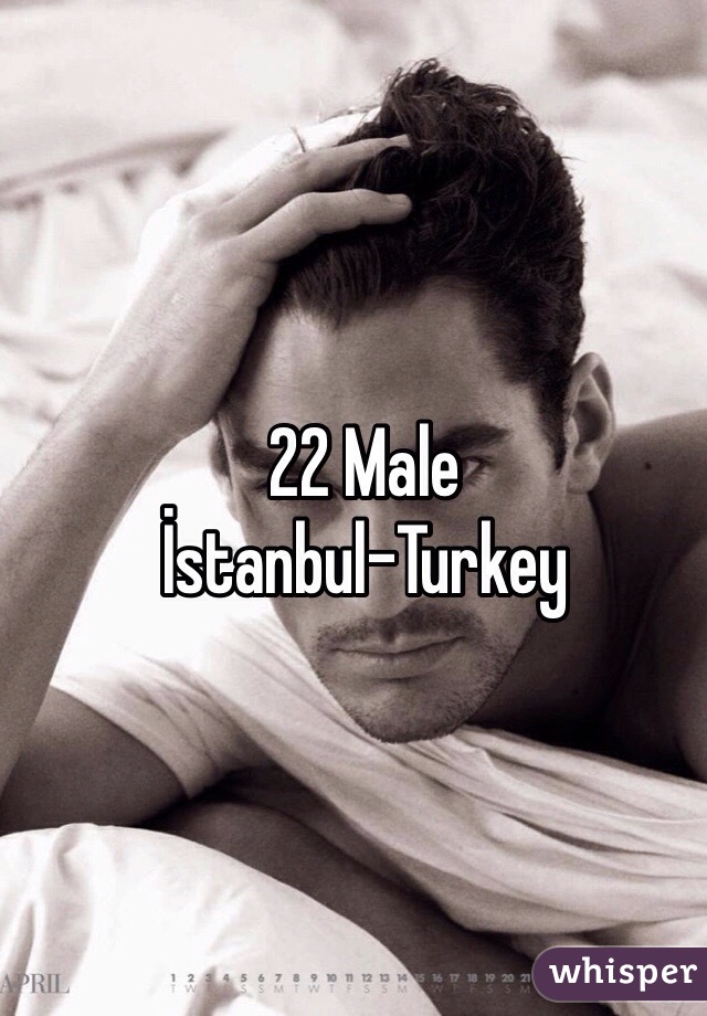 22 Male
İstanbul-Turkey