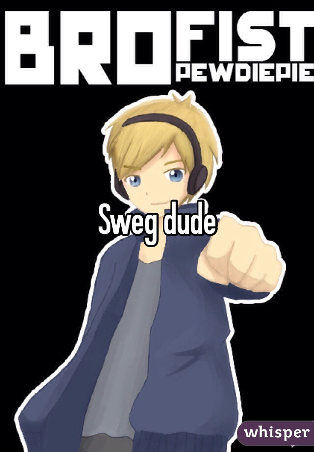 Sweg dude