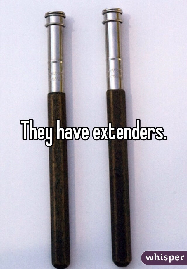 They have extenders.