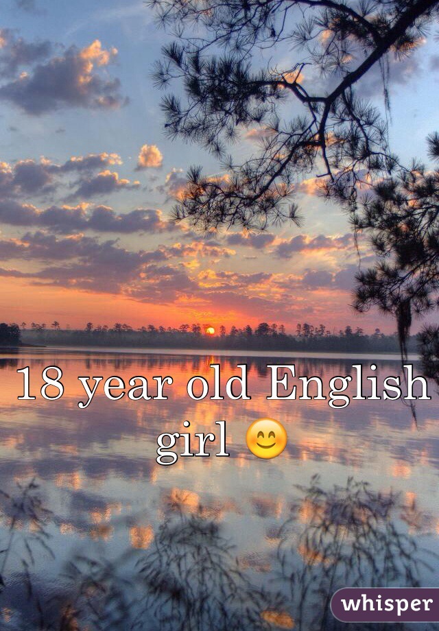 18 year old English girl 😊