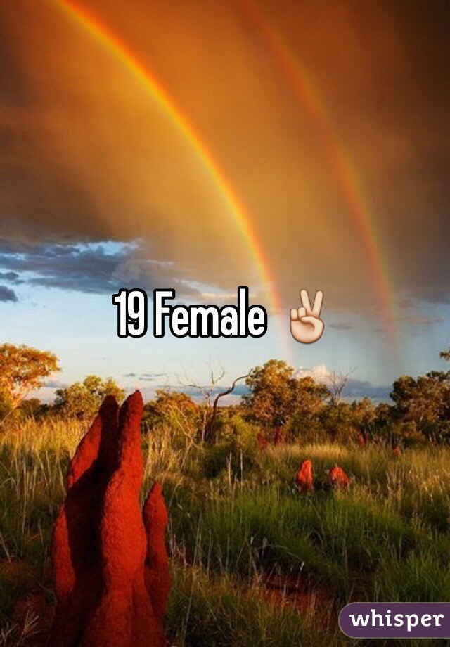 19 Female ✌️