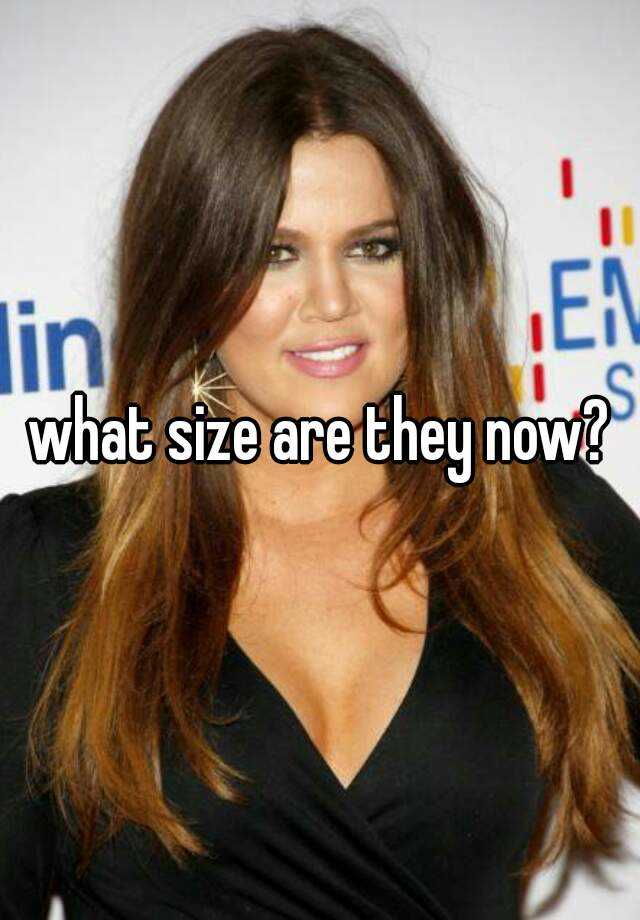 what-size-are-they-now