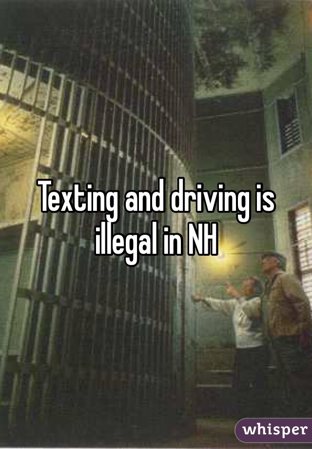 Texting and driving is illegal in NH