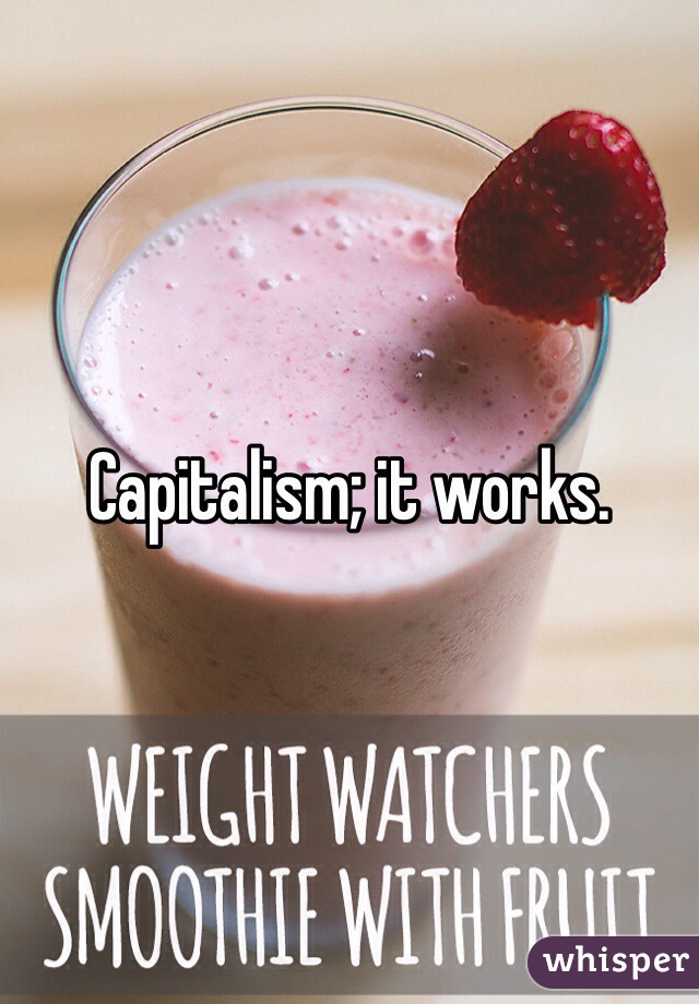 Capitalism; it works.