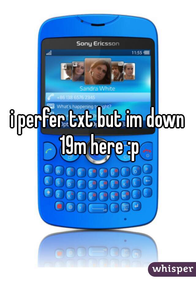 i perfer txt but im down 19m here :p